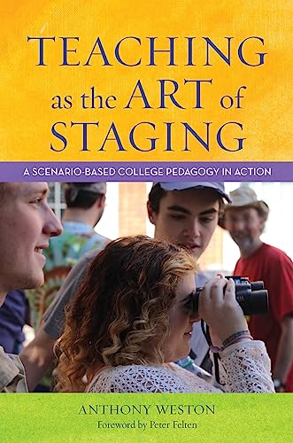 Beispielbild fr Teaching as the Art of Staging: A Scenario-Based College Pedagogy in Action zum Verkauf von Books From California