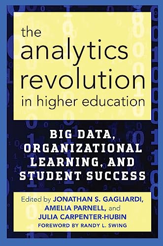 Beispielbild fr The Analytics Revolution in Higher Education: Big Data, Organizational Learning, and Student Success zum Verkauf von BooksRun