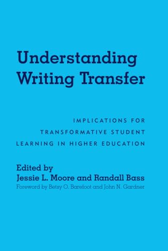 Beispielbild fr Understanding Writing Transfer: Implications for Transformative Student Learning in Higher Education zum Verkauf von Books From California
