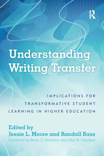 Stock image for Understanding Writing Transfer: Implications for Transformative Student Learning in Higher Education for sale by GoodwillNI