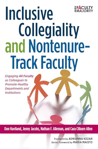 Beispielbild fr Inclusive Collegiality and Nontenure-Track Faculty: Engaging All Faculty as Colleagues to Promote Healthy Departments and Institutions (New Faculty Majority) zum Verkauf von Books From California