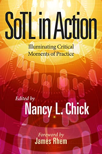 9781620366929: SoTL in Action: Illuminating Critical Moments of Practice (New Pedagogies and Practices for Teaching in Higher Education)