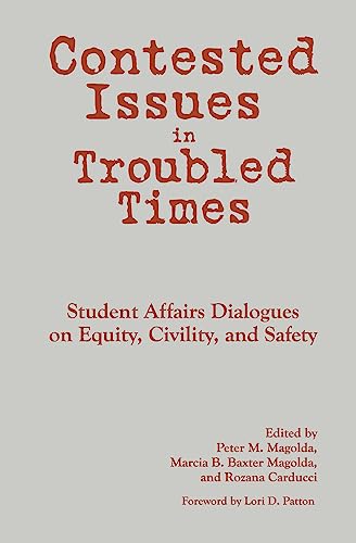 Stock image for Contested Issues in Troubled Times: Student Affairs Dialogues on Equity, Civility, and Safety for sale by Books From California
