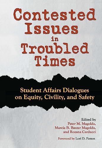 Imagen de archivo de Contested Issues in Troubled Times: Student Affairs Dialogues on Equity, Civility, and Safety a la venta por HPB-Red
