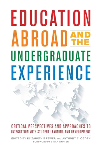 Stock image for Education Abroad and the Undergraduate Experience: Critical Perspectives and Approaches to Integration With Student Learning and Development for sale by Revaluation Books