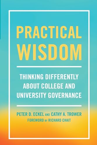 9781620368398: Practical Wisdom: Thinking Differently About College and University Governance