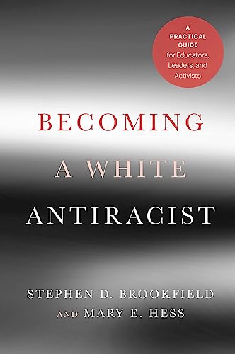 Stock image for Becoming a White Antiracist: A Practical Guide for Educators, Leaders, and Activists for sale by Bestsellersuk