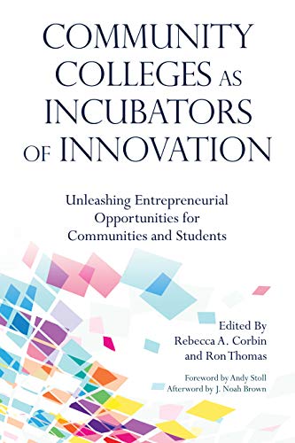 Imagen de archivo de Community Colleges as Incubators of Innovation: Unleashing Entrepreneurial Opportunities for Communities and Students a la venta por ThriftBooks-Atlanta