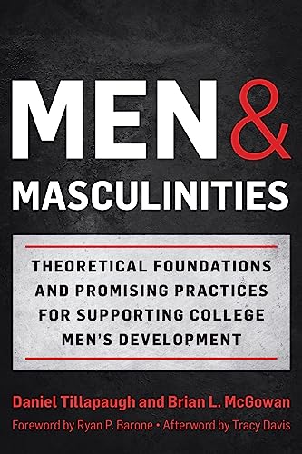 Stock image for Men and Masculinities: Theoretical Foundations and Promising Practices for Supporting College Men's Development for sale by Revaluation Books