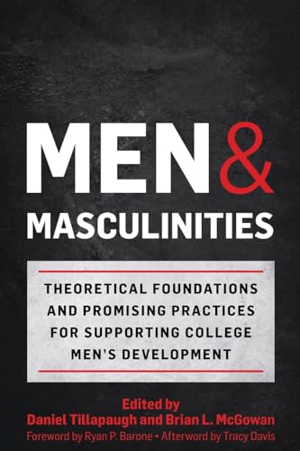 Stock image for Men and Masculinities: Theoretical Foundations and Promising Practices for Supporting College Men's Development for sale by Books From California