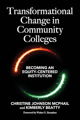 Imagen de archivo de Transformational Change in Community Colleges: Becoming an Equity-Centered Institution a la venta por Books From California