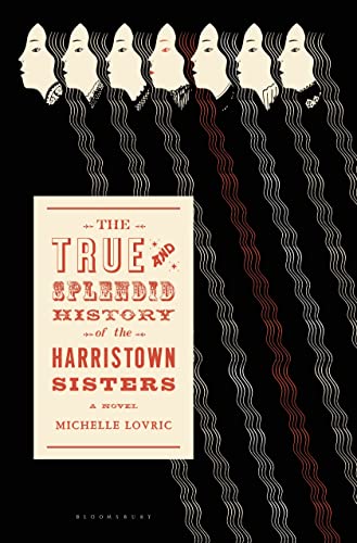 Imagen de archivo de The True and Splendid History of the Harristown Sisters : A Novel a la venta por Better World Books