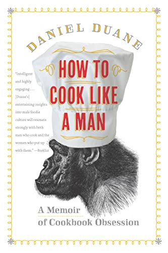 Stock image for How to Cook Like a Man: A Memoir of Cookbook Obsession for sale by Magers and Quinn Booksellers