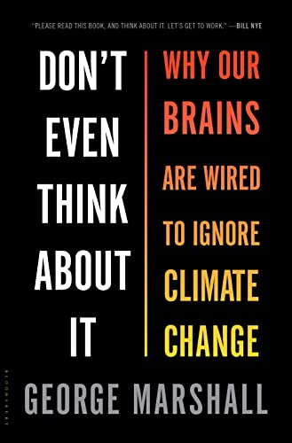 Imagen de archivo de Don't Even Think About It: Why Our Brains Are Wired to Ignore Climate Change a la venta por More Than Words