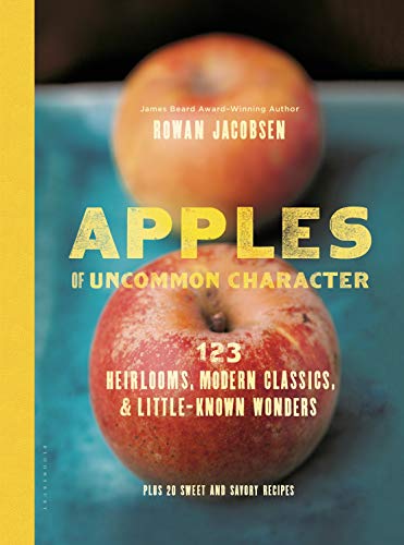 Stock image for Apples of Uncommon Character: Heirlooms, Modern Classics, and Little-Known Wonders for sale by Russell Books