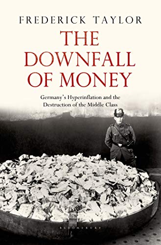Imagen de archivo de The Downfall of Money: Germany?s Hyperinflation and the Destruction of the Middle Class a la venta por Books of the Smoky Mountains