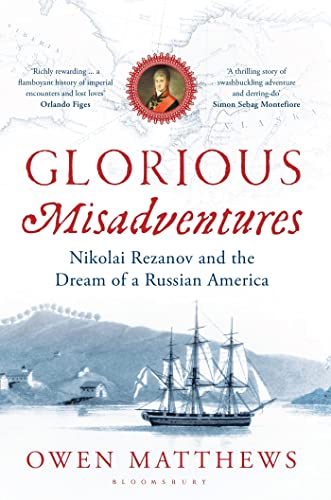 9781620402399: Glorious Misadventures: Nikolai Rezanov and the Dream of a Russian America