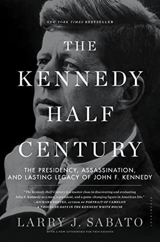 9781620402825: The Kennedy Half-Century: The Presidency, Assassination, and Lasting Legacy of John F. Kennedy