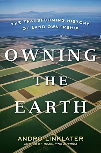 Beispielbild fr Owning the Earth: The Transforming History of Land Ownership zum Verkauf von Zoom Books Company