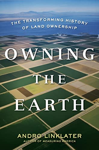 Stock image for Owning the Earth : The Transforming History of Land Ownership for sale by Better World Books: West