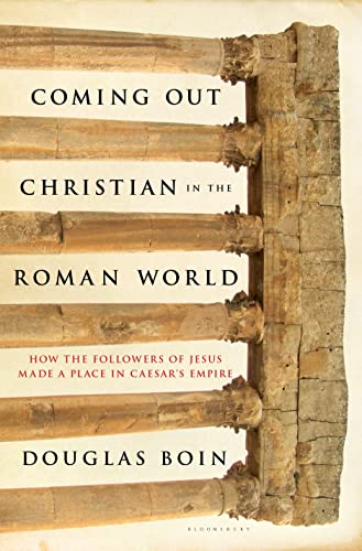 Imagen de archivo de Coming Out Christian in the Roman World: How the Followers of Jesus Made a Place in Caesar  s Empire a la venta por WorldofBooks