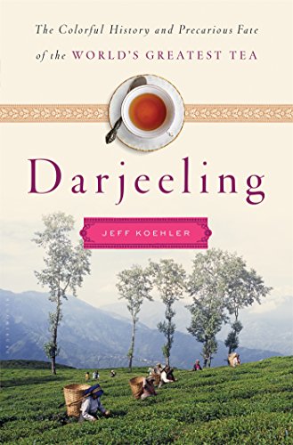 Imagen de archivo de Darjeeling: The Colorful History and Precarious Fate of the World's Greatest Tea a la venta por HPB-Emerald