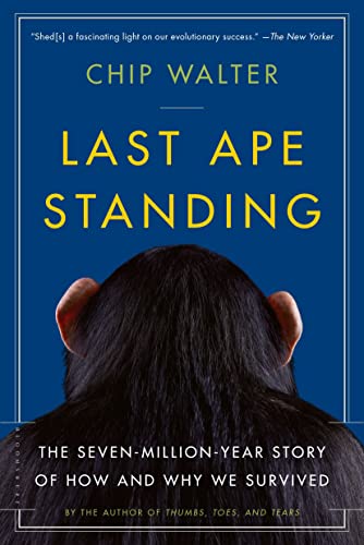 9781620405215: Last Ape Standing: The Seven-Million-Year Story of How and Why We Survived