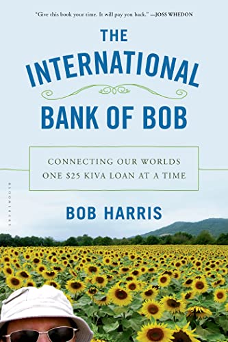 Beispielbild fr The International Bank of Bob: Connecting Our Worlds One $25 Kiva Loan at a Time zum Verkauf von WorldofBooks