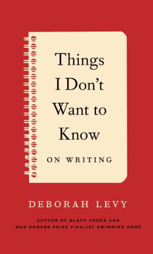 9781620405659: Things I Don't Want to Know: On Writing
