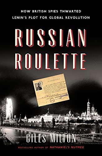 Imagen de archivo de Russian Roulette: How British Spies Thwarted Lenin's Plot for Global Revolution a la venta por Jenson Books Inc