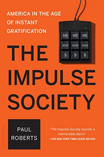 Beispielbild fr The Impulse Society : America in the Age of Instant Gratification zum Verkauf von Better World Books