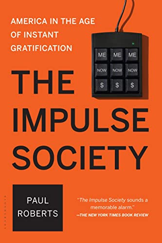 Stock image for The Impulse Society: America in the Age of Instant Gratification for sale by Half Price Books Inc.