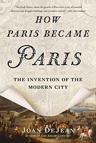 Beispielbild fr How Paris Became Paris: The Invention of the Modern City zum Verkauf von WorldofBooks