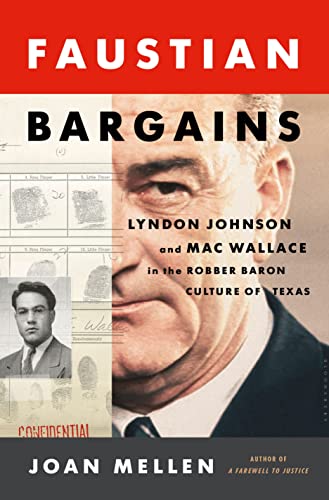 Imagen de archivo de Faustian Bargains: Lyndon Johnson and Mac Wallace in the Robber Baron Culture of Texas a la venta por ThriftBooks-Atlanta