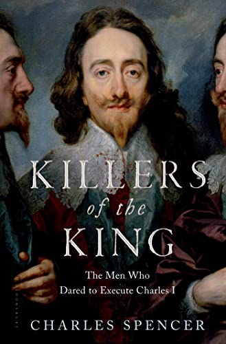 Stock image for Killers of the King: The Men Who Dared to Execute Charles I for sale by Hawking Books