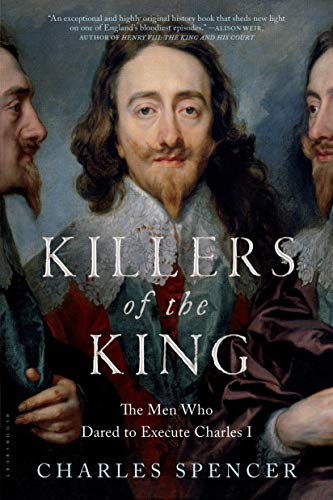 9781620409145: Killers of the King: The Men Who Dared to Execute Charles I