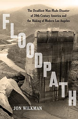 Beispielbild fr Floodpath: The Deadliest Man-Made Disaster of 20th-Century America and the Making of Modern Los Angeles zum Verkauf von Argosy Book Store, ABAA, ILAB