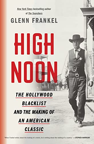 Imagen de archivo de High Noon: The Hollywood Blacklist and the Making of an American Classic a la venta por ZBK Books