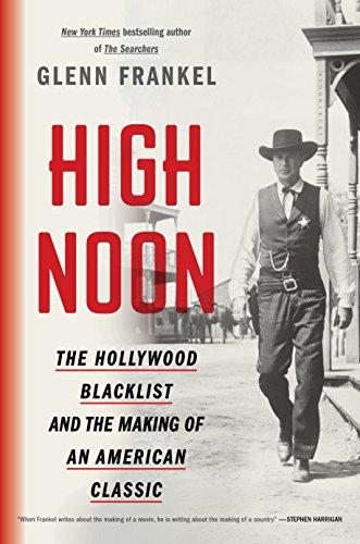 Imagen de archivo de High Noon: The Hollywood Blacklist and the Making of an American Classic a la venta por ThriftBooks-Atlanta