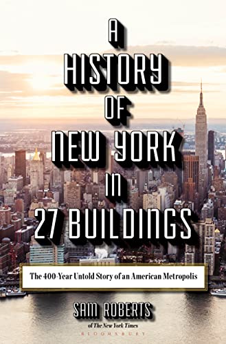 Beispielbild fr A History of New York in 27 Buildings : The 400-Year Untold Story of an American Metropolis zum Verkauf von Better World Books