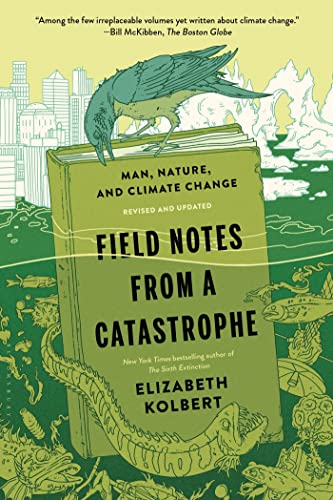 Beispielbild fr Field Notes from a Catastrophe : Man, Nature, and Climate Change zum Verkauf von Better World Books