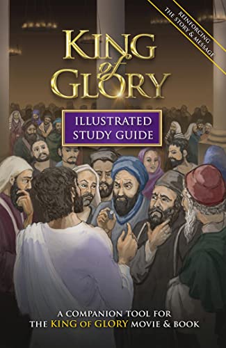 Stock image for King of Glory Illustrated Study Guide: A Companion Tool for the King of Glory Movie & Book for sale by ThriftBooks-Atlanta