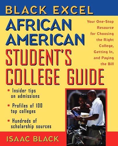 9781620455685: Black Excel African American Student's College Guide: Your One-Stop Resource for Choosing the Right College, Getting In, and Paying the Bill
