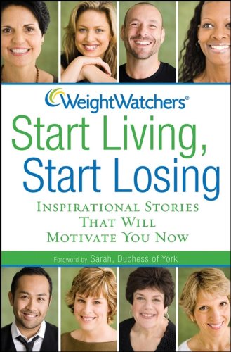 Stock image for Weight Watchers Start Living, Start Losing: Inspirational Stories That Will Motivate You Now for sale by Orion Tech