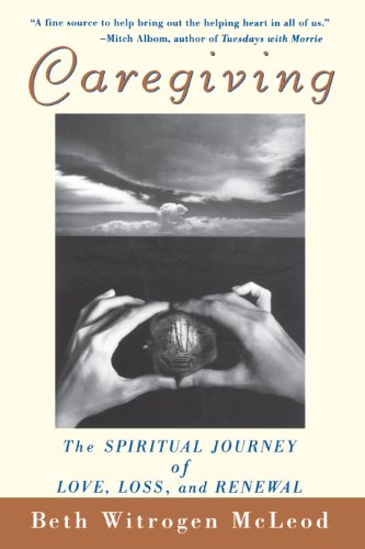 9781620455845: Caregiving: The Spiritual Journey of Love, Loss, and Renewal