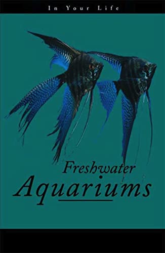 9781620456637: Freshwater Aquariums in Your Life