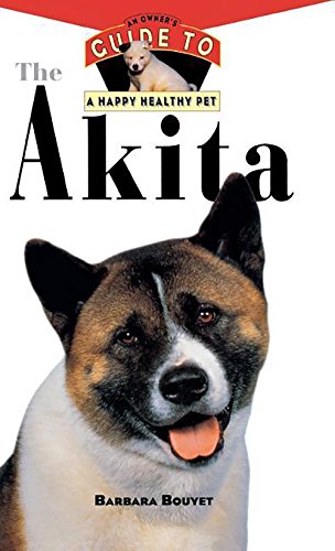 9781620457467: The Akita: An Owner's Guide to a Happy Healthy Pet: 119 (Your Happy Healthy Pet Guides)