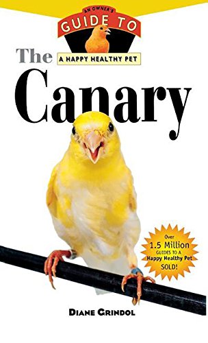 Stock image for The Canary: An Owner's Guide to a Happy Healthy Pet (Your Happy Healthy P, 132) for sale by GF Books, Inc.