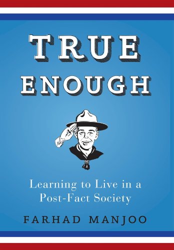 Beispielbild fr True Enough: Learning to Live in a Post-Fact Society zum Verkauf von Wonder Book