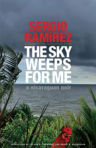 Stock image for The Sky Weeps for Me : A Nicaraguan Noir for sale by Better World Books